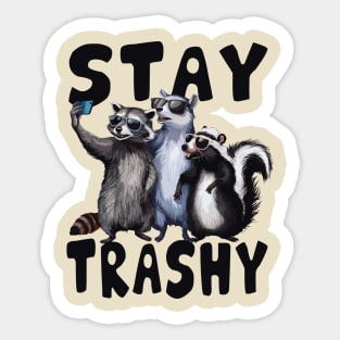 Stay trashy - raccoon Opossum skunk Sticker